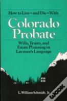 How To Live - And Die - With Colorado Probate