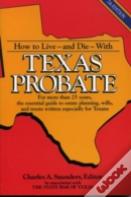 How To Live - And How To Die - With Texas Probate