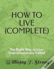 How To Live (Complete)