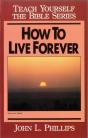 How To Live Forever- Teach Yourself The Bible Series - Preview