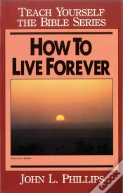 Capa do artigo How To Live Forever- Teach Yourself The Bible Series