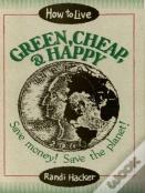 How To Live Green, Cheap, And Happy