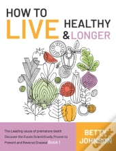 How To Live Healthy & Live Longer