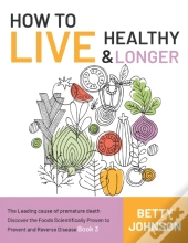 How To Live Healthy & Live Longer