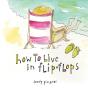 How To Live In Flip-Flops - Preview