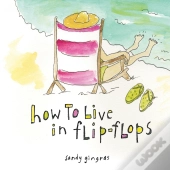 How To Live In Flip-Flops