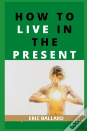 Capa do artigo How To Live In The Present