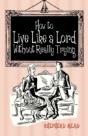 How To Live Like A Lord Without Really Trying - Preview