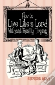 Capa do artigo How To Live Like A Lord Without Really Trying