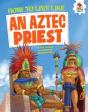 How To Live Like An Aztec Priest - Preview