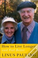 How To Live Longer And Feel Better