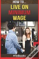 How To Live On Minimum Wage