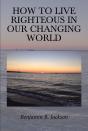 How To Live Righteous In Our Changing World - Preview
