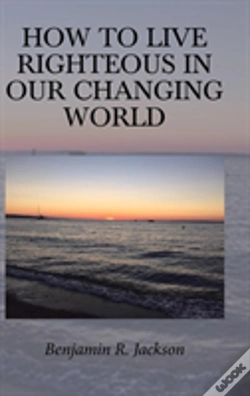 Capa do artigo How To Live Righteous In Our Changing World