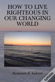 Capa do artigo How To Live Righteous In Our Changing World