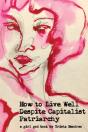 How To Live Well Despite Capitalist Patriarchy - Preview