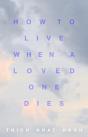 How To Live When A Loved One Dies - Preview