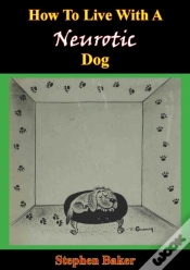 Capa do artigo How To Live With A Neurotic Dog