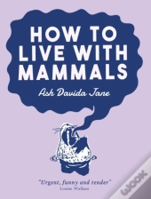 How To Live With Mammals