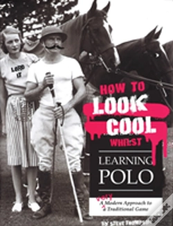 Capa do artigo How To Look Cool Whilst Learning Polo: A Very Modern Approach To A Traditional Game