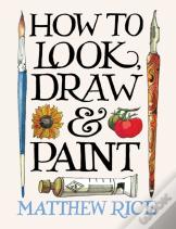 How To Look, Draw & Paint