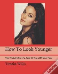 How To Look Younger