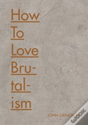 Capa do artigo How To Love Brutalism