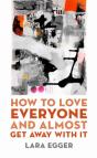 How To Love Everyone And Almost Get Away With It - Preview
