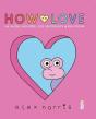 How To Love : Un Guide Universel Des Sentiments & Relations - Preview
