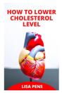 How To Lower Cholesterol Level - Preview