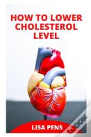 How To Lower Cholesterol Level