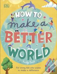 How To Make A Better World
