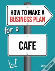 How To Make A Business Plan For A Cafe