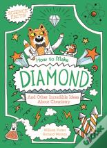 How To Make A Diamond And Other Incredible Ideas About Chemistry