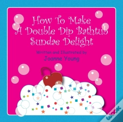 Capa do artigo How To Make A Double Dip Bathtub Sundae Delight