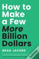 How To Make A Few More Billion Dollars