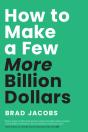 How To Make A Few More Billion Dollars - Preview