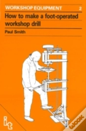 Capa do artigo How To Make A Foot-Operated Workshop Drill