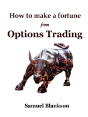 How To Make A Fortune With Options Trading - Preview