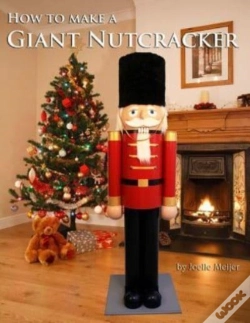 Capa do artigo How To Make A Giant Nutcracker