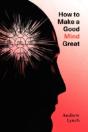 How To Make A Good Mind Great - Preview