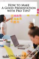 How To Make A Good Presentation With Pro Tips?