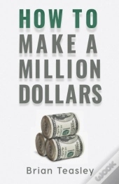 How To Make A Million Dollars