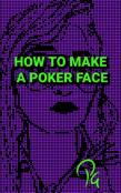 How To Make A Poker Face