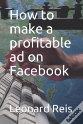 How To Make A Profitable Ad On Facebook