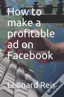 How To Make A Profitable Ad On Facebook