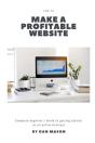 How To Make A Profitable Website: A Comp - Preview