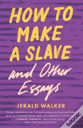 How To Make A Slave And Other Essays