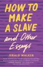 How To Make A Slave And Other Essays - Preview