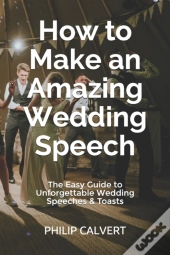 How To Make An Amazing Wedding Speech